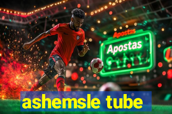 ashemsle tube